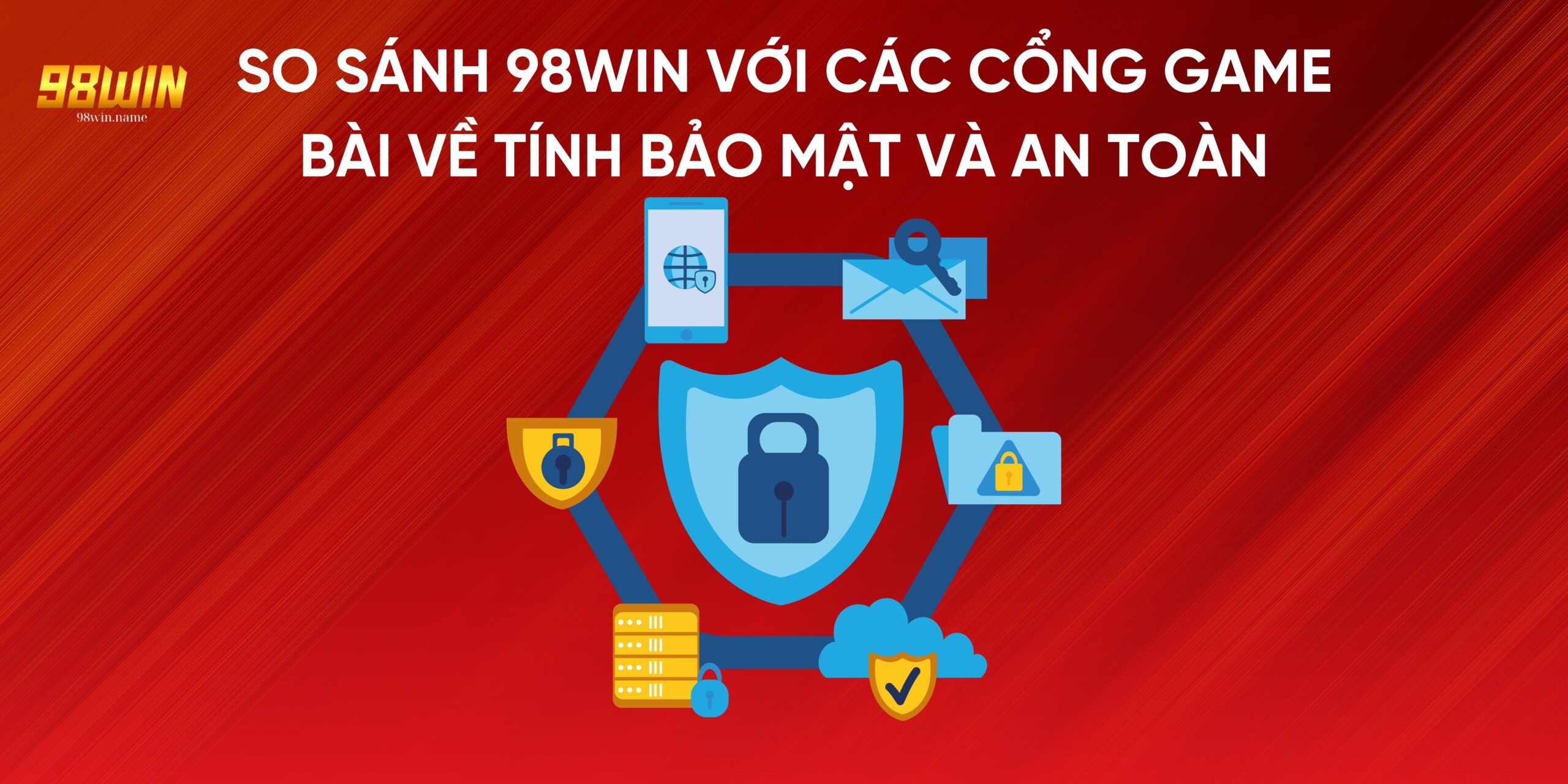 Cách bảo mật an toàn khi tham gia 98Win