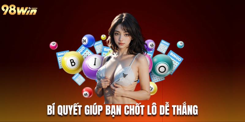 Ăn lô được bao nhiêu? Bí quyết giúp bạn chốt lô tô dễ thắng 