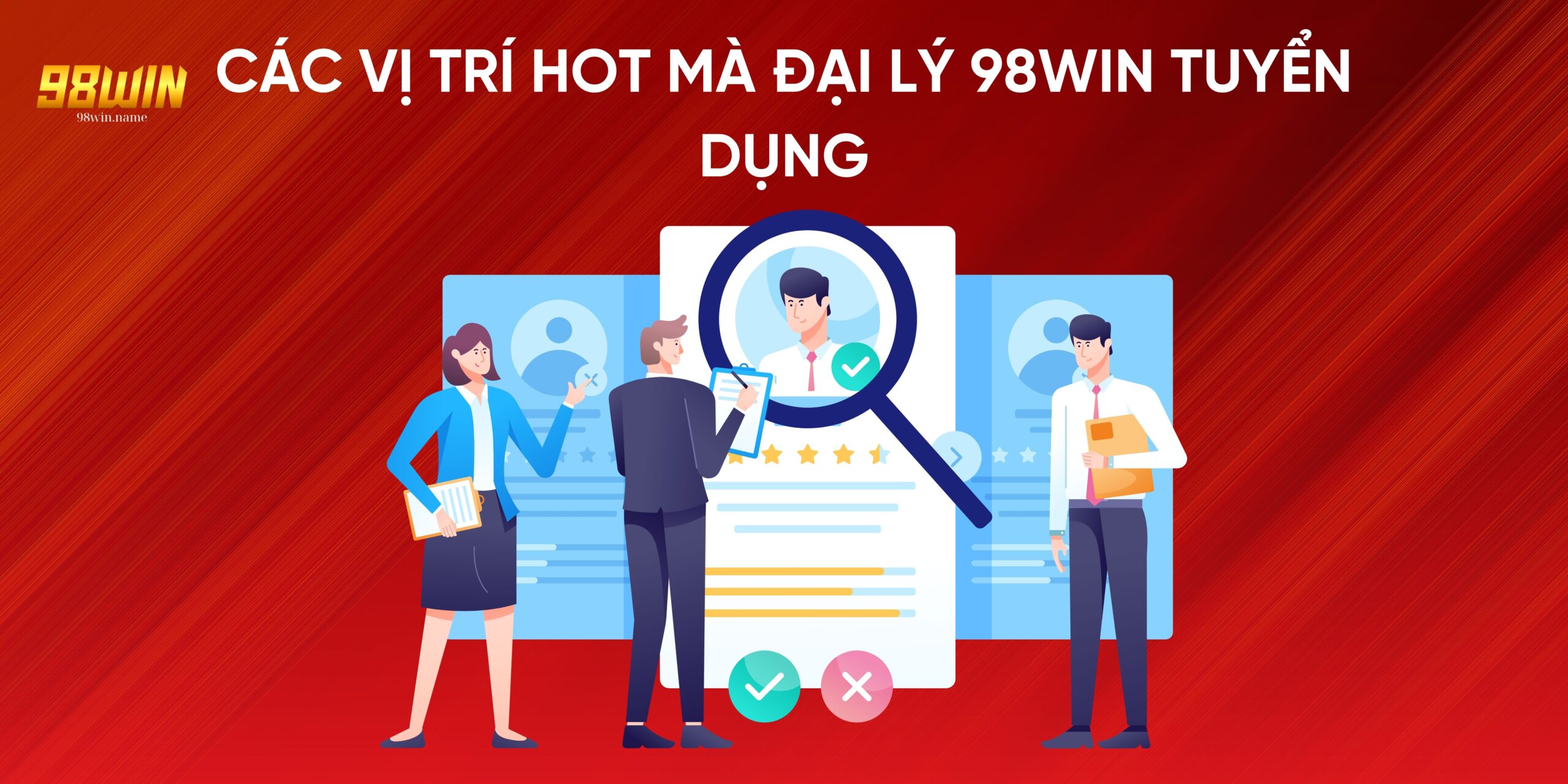 Các vị trí hot mà đại lý 98win tuyển dụng