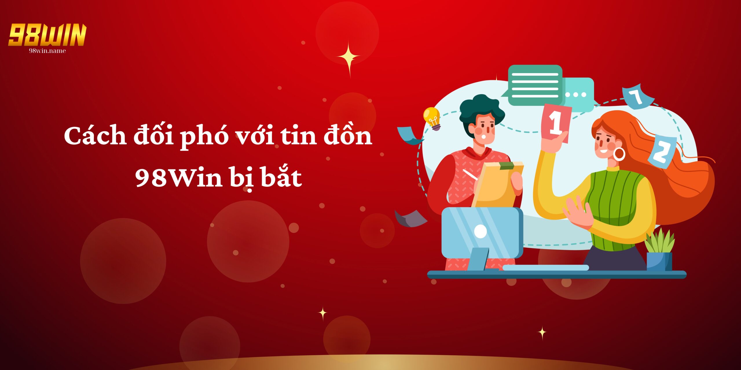 Cách đối phó với tin đồn 98Win bị bắt