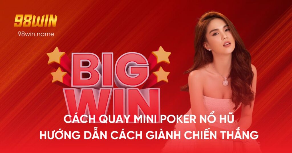 cách quay mini poker nổ hũ