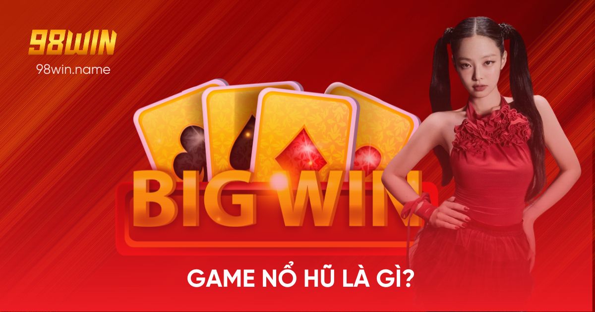 Tìm hiểu ngắn gọn về Game Nổ Hũ 