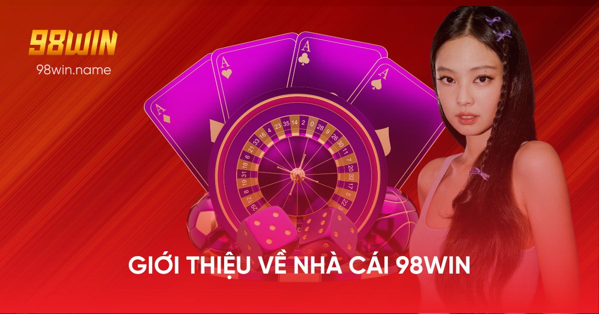 Giới thiệu về nhà cái 98WIN