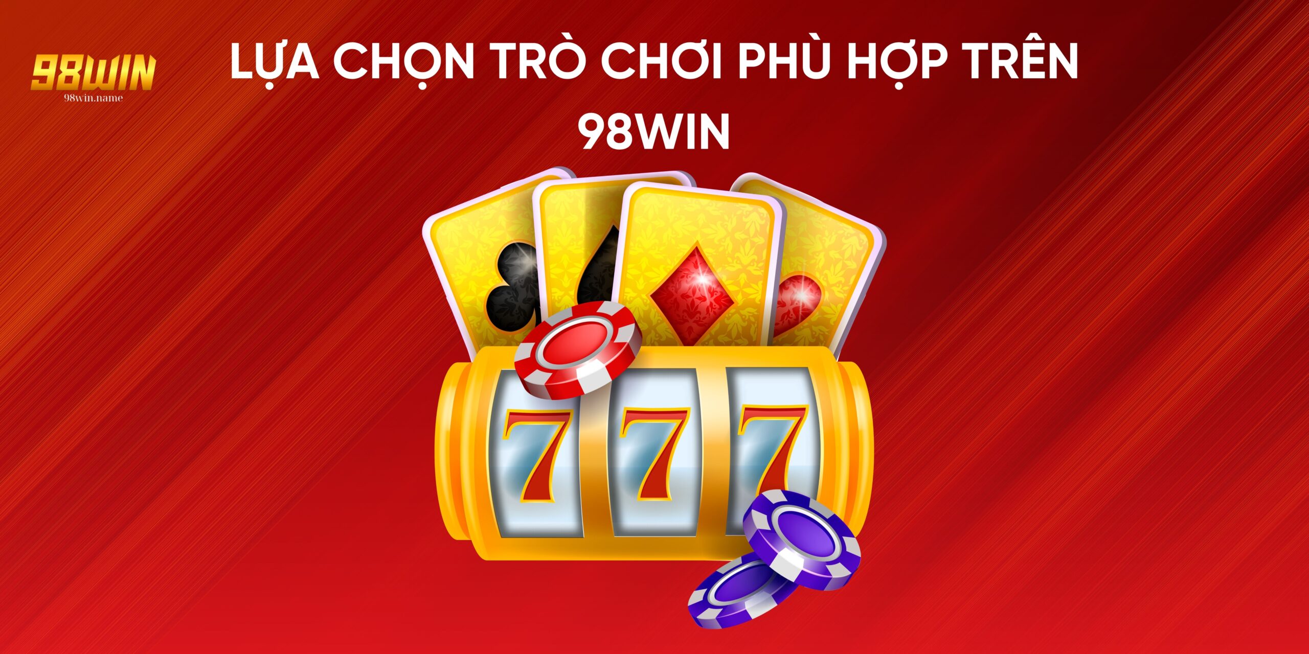 Lựa chọn trò chơi phù hợp trên 98Win