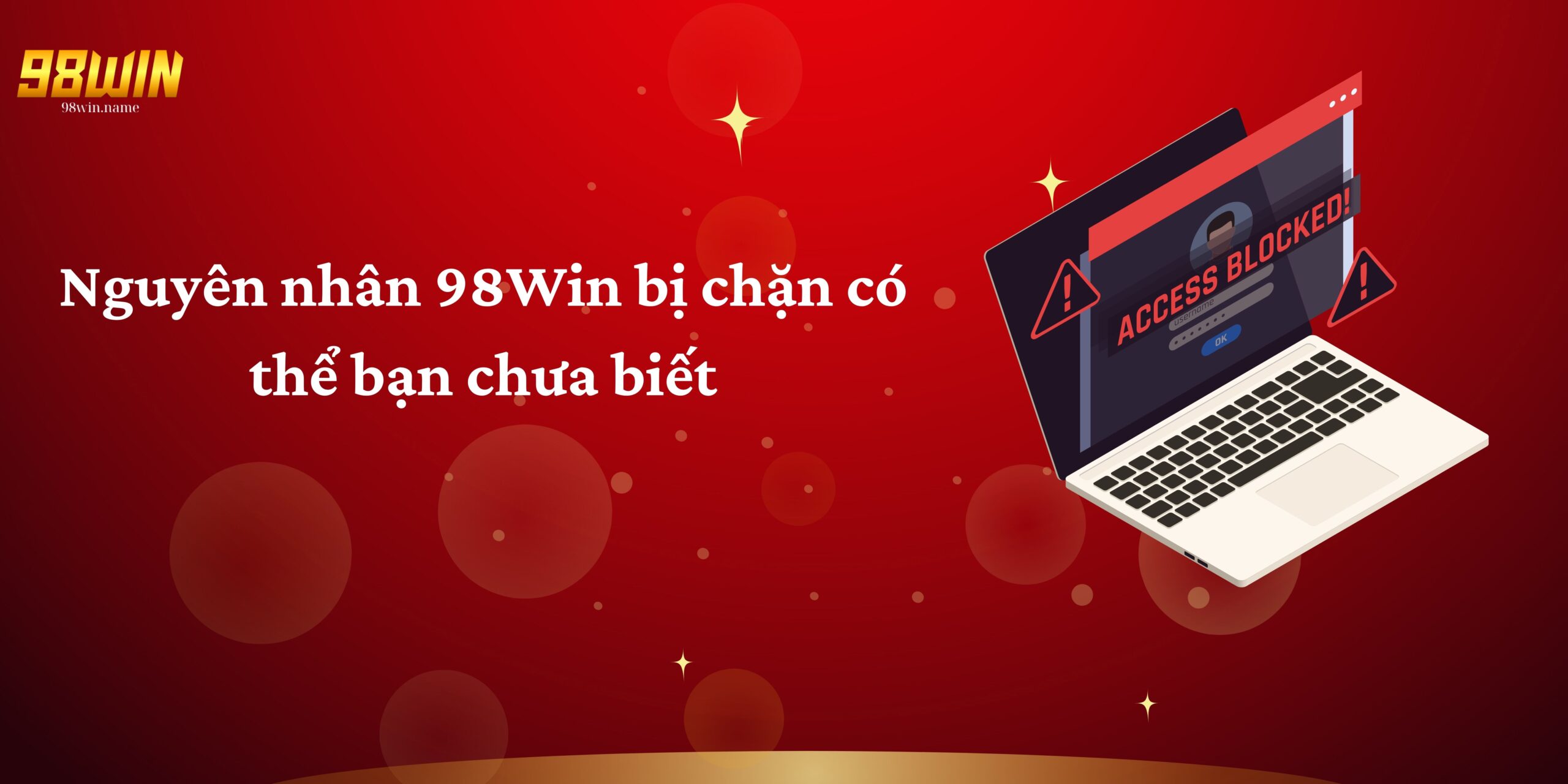 Nguyên nhân 98Win bị chặn có thể bạn chưa biết