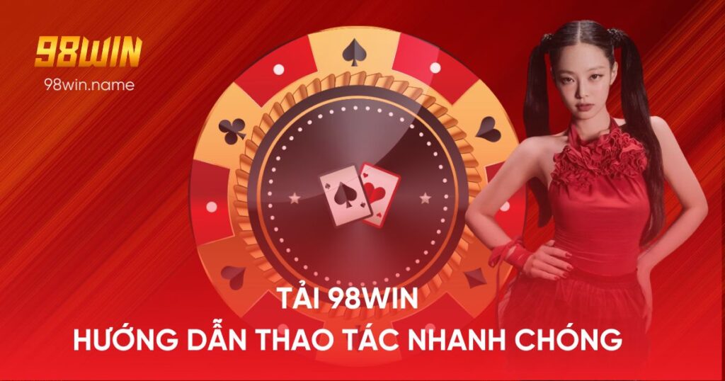 Title: Hướng Dẫn Tải App 98WIN Nhanh Chóng Và An Toàn Trên Điện Thoại