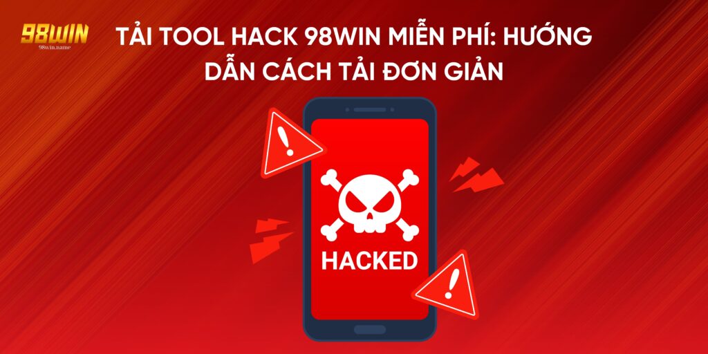 Tải Tool Hack 98Win Miễn Phí: Hướng Dẫn Cách Tải Đơn Giản